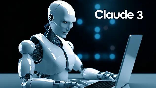 Claude 3 nedir, ne zaman çıkacak? Claude 3'ün özellikleri neler?