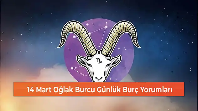 14 Mart Oğlak Burcu Günlük Burç Yorumları