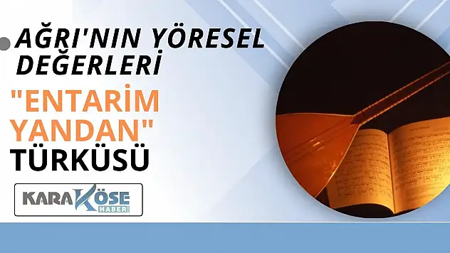 Ağrı'nın Yöresel Değerleri: