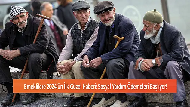 Emeklilere 2024'ün İlk Güzel Haberi: Sosyal Yardım Ödemeleri Başlıyor!