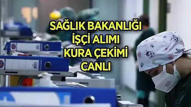 Sağlık Bakanlığı 8 Bin İşçi Alımı Kura Çekimi Gerçekleşti! Sonuçlar Ne Zaman Açıklanacak?