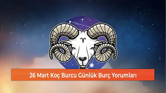 26 Mart Koç Burcu Günlük Burç Yorumları