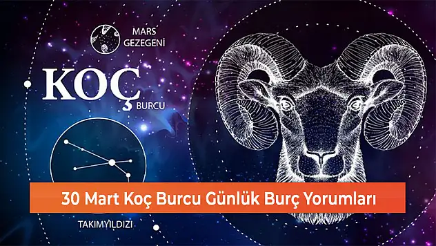 30 Mart Koç Burcu Günlük Burç Yorumları