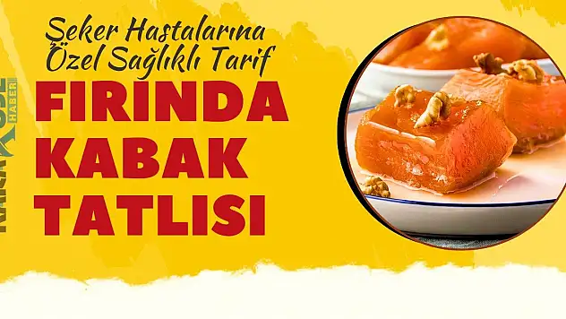 Şeker Hastalarına Özel Sağlıklı Tarif: Fırında Kabak Tatlısı