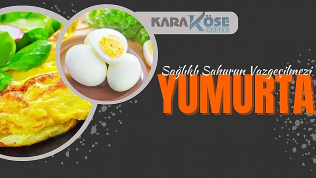 Sağlıklı Sahurun Vazgeçilmezi: Yumurta