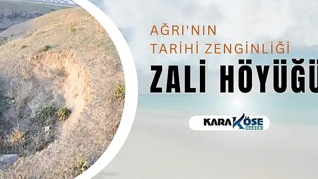 Ağrı'nın Tarihi Zenginliliği: Zali Höyüğü