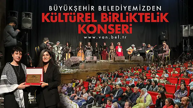 Van Büyükşehir Belediyesi'nden Muhteşem Kültürel Birliktelik Konseri!
