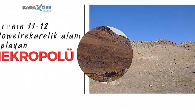 Ağrı'nın 11-12 kilometrekarelik alanı kaplayan nekropolü