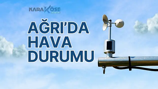 17 Mayıs 2024 Ağrı Hava Durumu