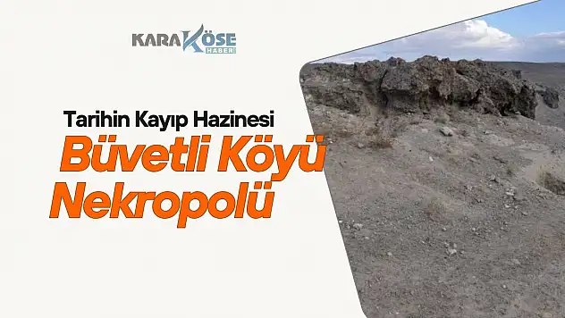 Tarihin Kayıp Hazinesi: Büvetli Köyü Nekropolü