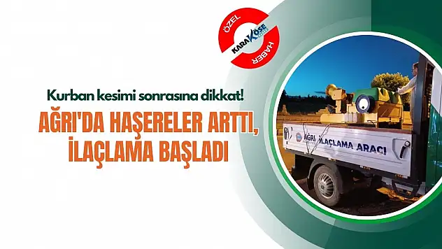 Ağrı'da haşereler arttı, ilaçlama başladı