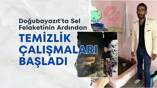 Doğubayazıt'ta Sel Felaketinin Ardından Temizlik Çalışmaları Başladı