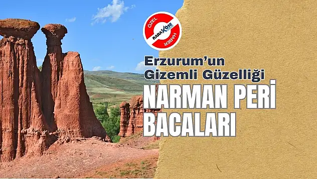 Erzurum'un Gizemli Güzelliği: Narman Peri Bacaları