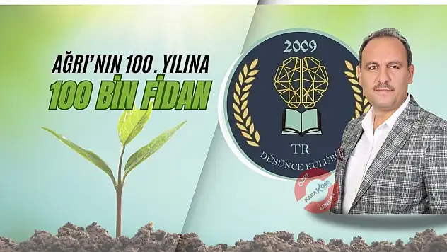 Ağrı'nın 100. Yılına 100 bin fidan