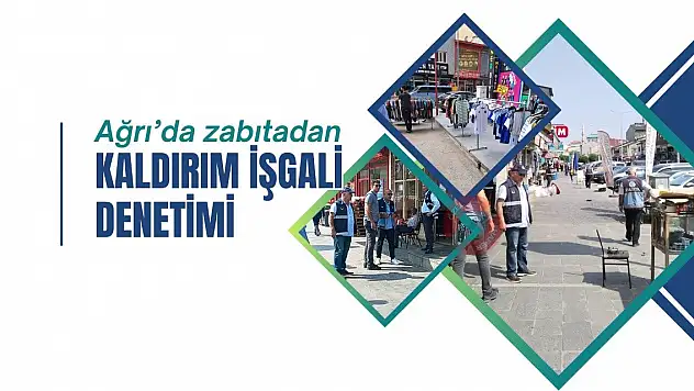 Ağrı'da zabıtadan kaldırım işgali denetimi