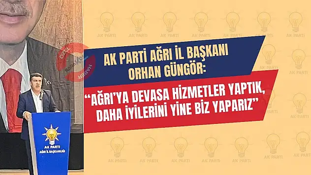 'Ağrı'ya devasa hizmetler yaptık, daha iyilerini yine biz yaparız'