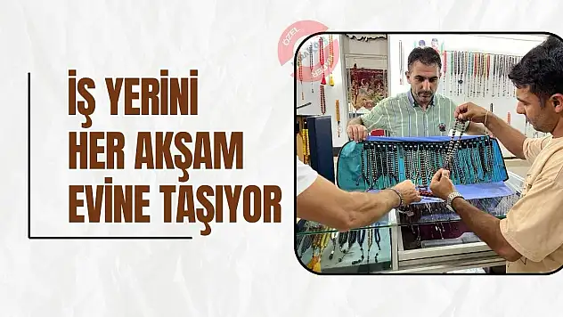 İş yerini her akşam evine taşıyor