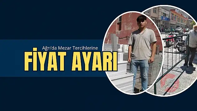 Ağrı'da Mezar Tercihlerine fiyat ayarı