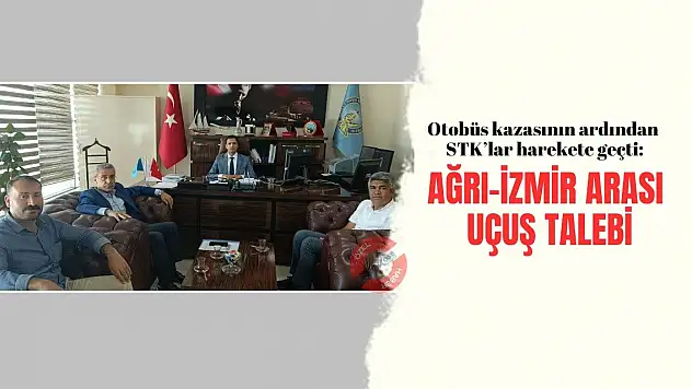 Otobüs kazasının ardından STK'lar harekete geçti: Ağrı-İzmir arası uçuş talebi