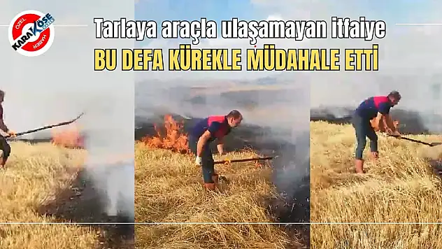 Tarlaya araçla ulaşamayan itfaiye bu defa kürekle müdahale etti