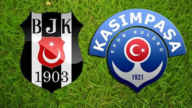 Beşiktaş ile Kasımpaşa karşı karşıya geliyor