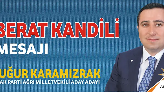 Aday Adayı Uğur Karamızrak'tan Kandil Mesajı
