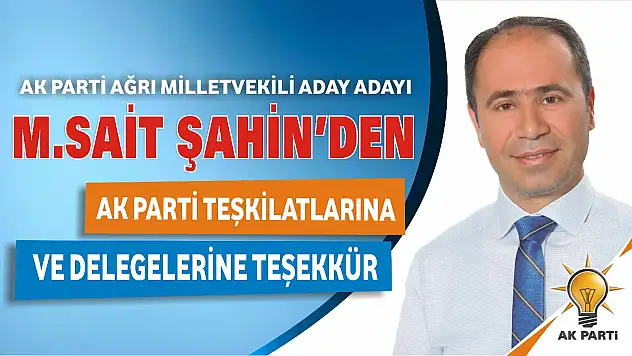 AK Parti Aday Adayı M.Sait Şahin'den teşekkür mesajı
