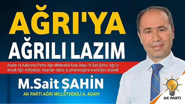 Aday Adayı Sait Şahin açıklamalarda bulundu