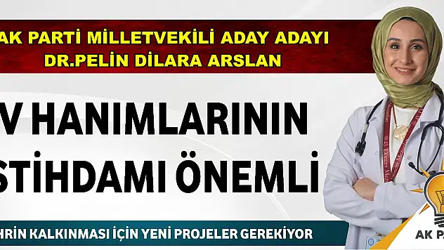 AK Parti Milletvekili Aday Adayı Dr.Pelin Dilara Arslan Açıklama