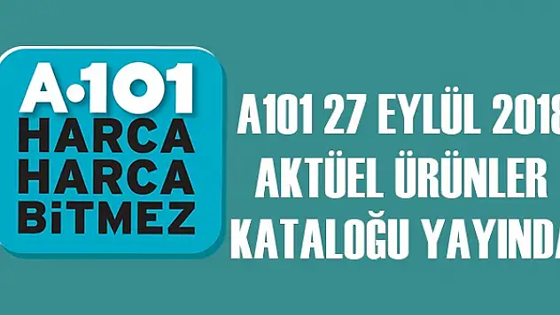 A101 Aktüel Kataloğu Bu Hafta Neler Var ( 27 Eylül 2018)