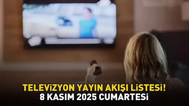 8 Kasım 2025 Cumartesi Yayın Akışı: Bugün Hangi Dizileri İzleyebiliriz?
