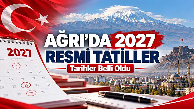Ağrı'da 2027 Resmi Tatil Takvimi Belli Oldu 19 Mayıs'ta İki Tatil Aynı Güne Denk Geliyor