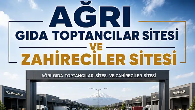 Ağrı'da 'Gıda Toptancılar Sitesi' çağrısı