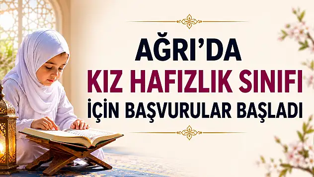 Ağrı'da kız hafızlık sınıfı için başvurular başladı