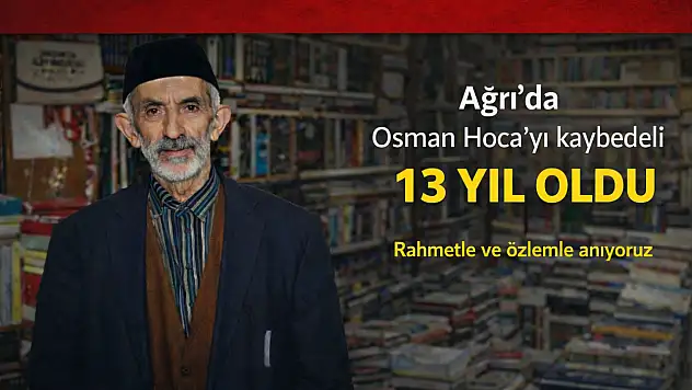 Ağrı'da Osman hoca'yı kaybedeli 13 yıl oldu