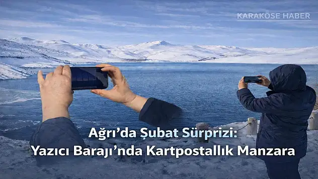 Ağrı'da Şubat güneşi Yazıcı Barajı'nı büyüledi