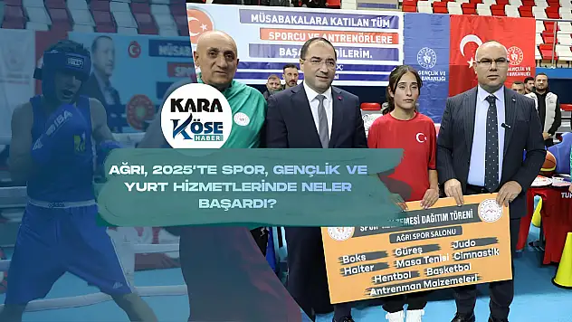 Ağrı gençliği için 2025'te dev yatırımlar ve projeler gerçekleşti