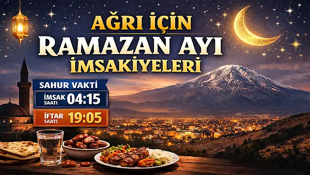 Ağrı imsak vakitleri açıklandı mı? 2026 Ramazan takvimi