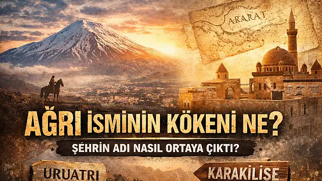 Ağrı isminin kökeni ne? Şehrin adı nasıl ortaya çıktı