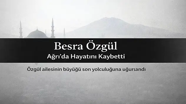 Ağrı'nın köklü ailelerinden Özgül ailesinde vefat yaşandı