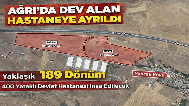 Ağrı'ya yeni hastane yapılıyor! Yer belli oldu