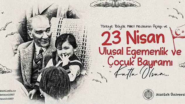 Atatürk Üniversitesi Rektörü'nden 23 Nisan'a özel mesaj!