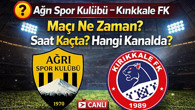 CANLI | Ağrı 1970 Spor - Kırıkkale FK Maçı Ne Zaman? Saat Kaçta? Hangi Kanalda?
