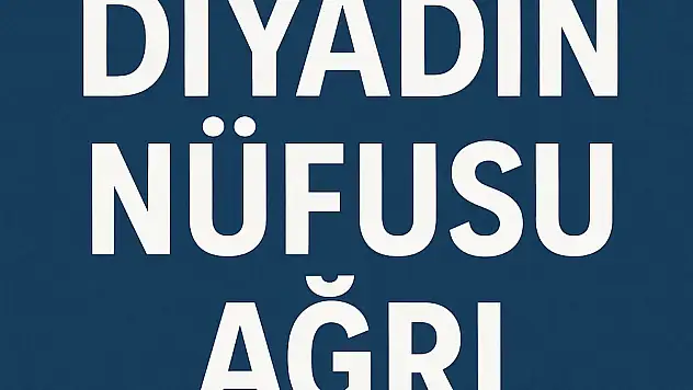 DİYADİN NÜFUSU, AĞRI
