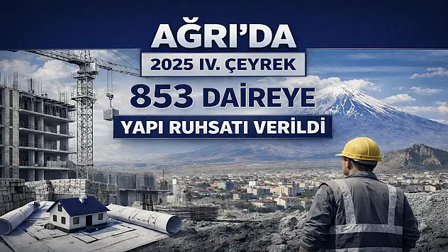 Doğu Anadolu'da konut verileri açıklandı: Ağrı'da ruhsat sayısı öne çıktı