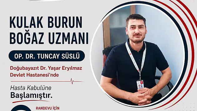 Doğubayazıt Devlet Hastanesi'nde Kulak Burun Boğaz Uzmanı göreve başladı