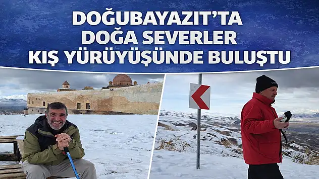 Doğubayazıt'ta doğa severler kış yürüyüşünde buluştu