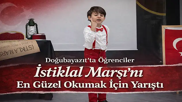 Doğubayazıt'ta öğrenciler İstiklal Marşı'nı en güzel okumak için yarıştı