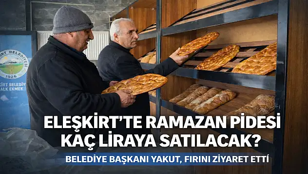 Eleşkirt Halk Ekmek'te pide mesaisi başladı