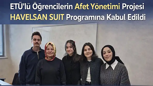 Erzurum Teknik Üniversitesi öğrencileri HAVELSAN'dan destek alarak afet yönetimi projesi geliştirecek